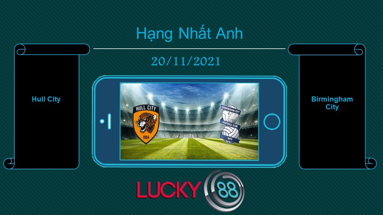 LUCKY88 Hull City vs Birmingham City , Tip bóng đá miễn phí ngày 20/11/2021