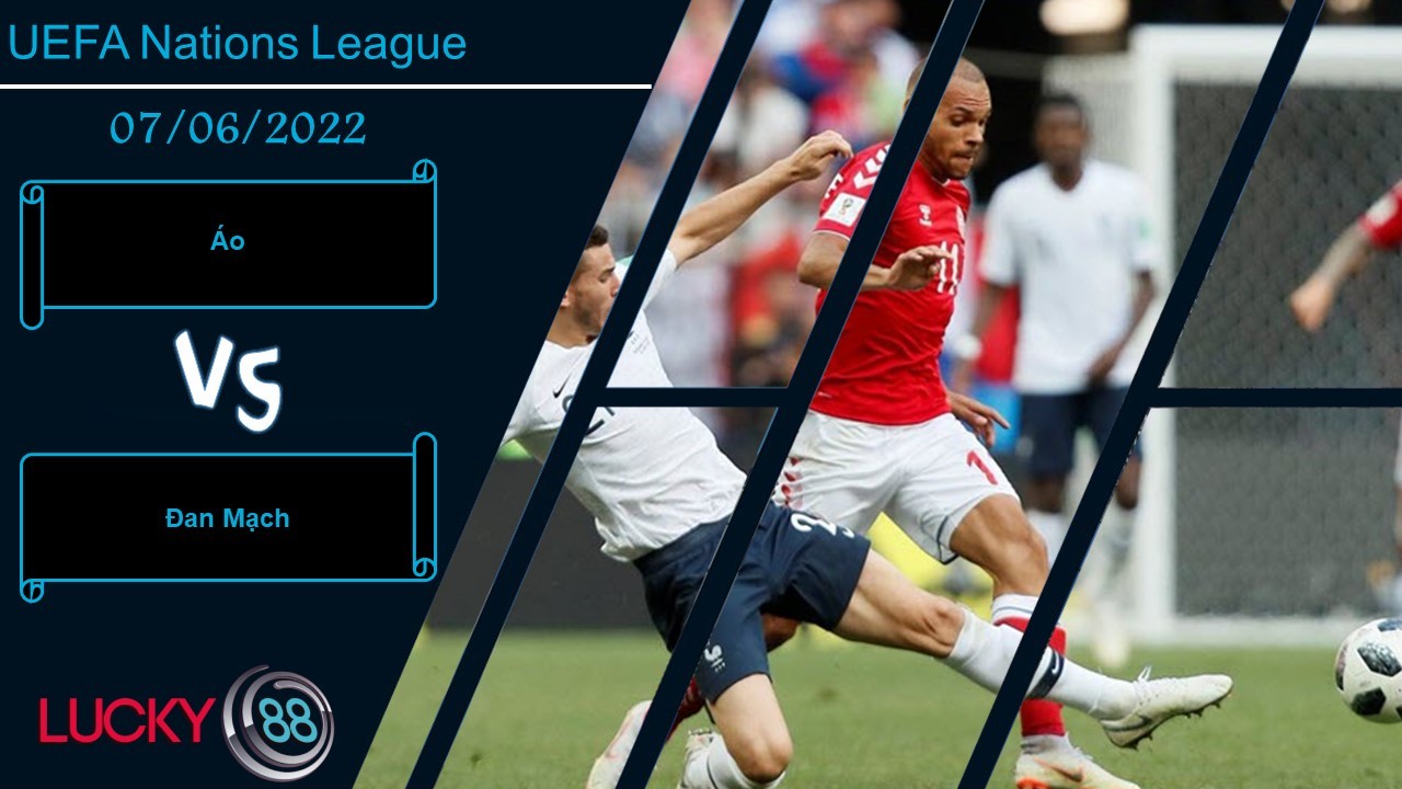 LUCKY88 Áo vs Đan Mạch  ,  Nhận định bóng đá 07/06/2022, Biết cách hóa giải