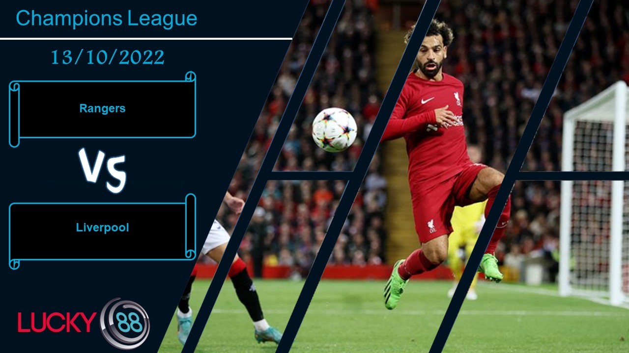 LUCKY88 Rangers vs Liverpool,   Nhận định bóng đá 13/10/2022, Trút cơn giận dữ