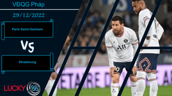 LUCKY88 Paris Saint-Germain vs Strasbourg,   Nhận định bóng đá 29/12/2022, Nhiệm vụ đơn giản