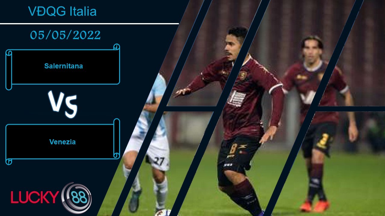 LUCKY88 Salernitana vs Venezia ,  Nhận định bóng đá 05/05/2022,   Thế trận chặt chẽ