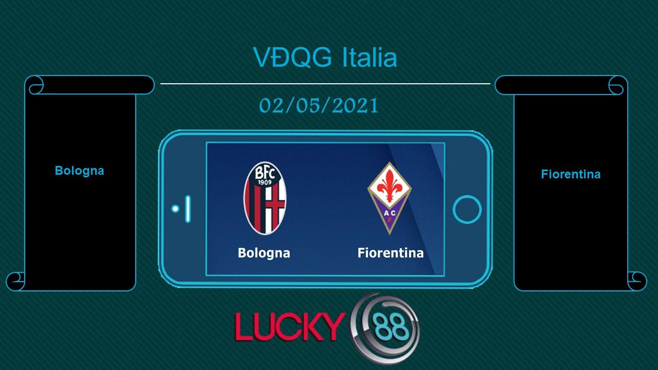 LUCKY88 Bologna vs Fiorentina , Tip bóng đá miễn phí ngày 02/05/2021