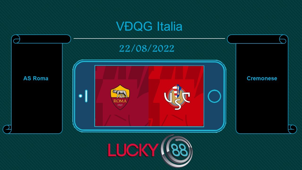 LUCKY88 AS Roma vs Cremonese  , Tip bóng đá miễn phí ngày 22/08/2022