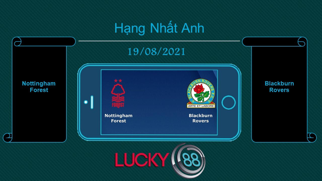 LUCKY88 Nottingham Forest vs Blackburn Rovers  , Tip bóng đá miễn phí ngày 19/08/2021