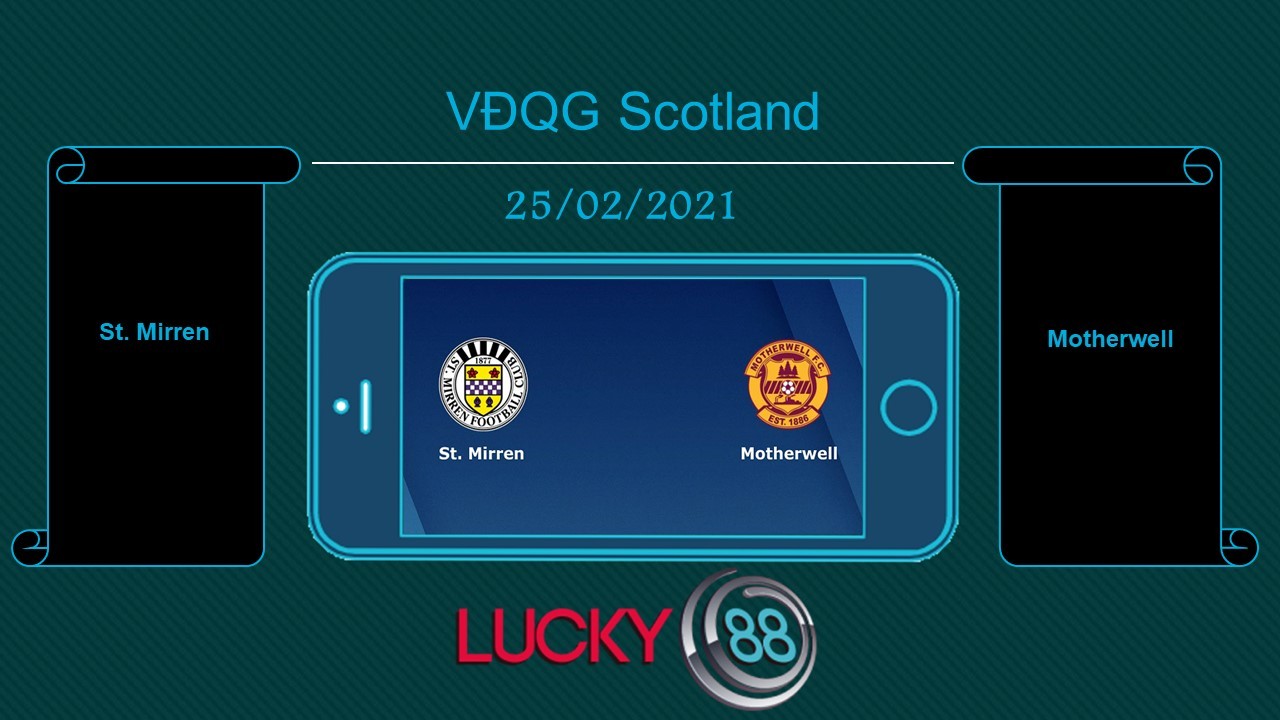 LUCKY88 St. Mirren vs Motherwell , Tip bóng đá miễn phí ngày 25/02/2021