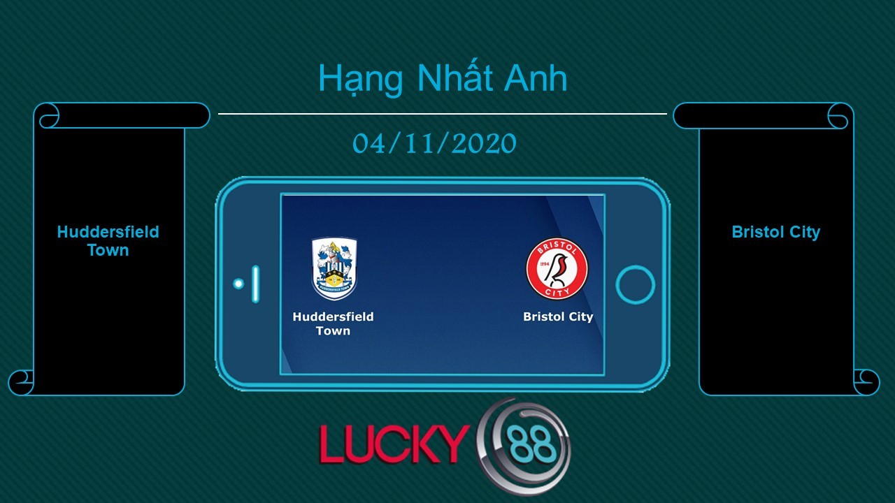 LUCKY88 Huddersfield Town vs Bristol City, Tip bóng đá miễn phí ngày 04/11/2020