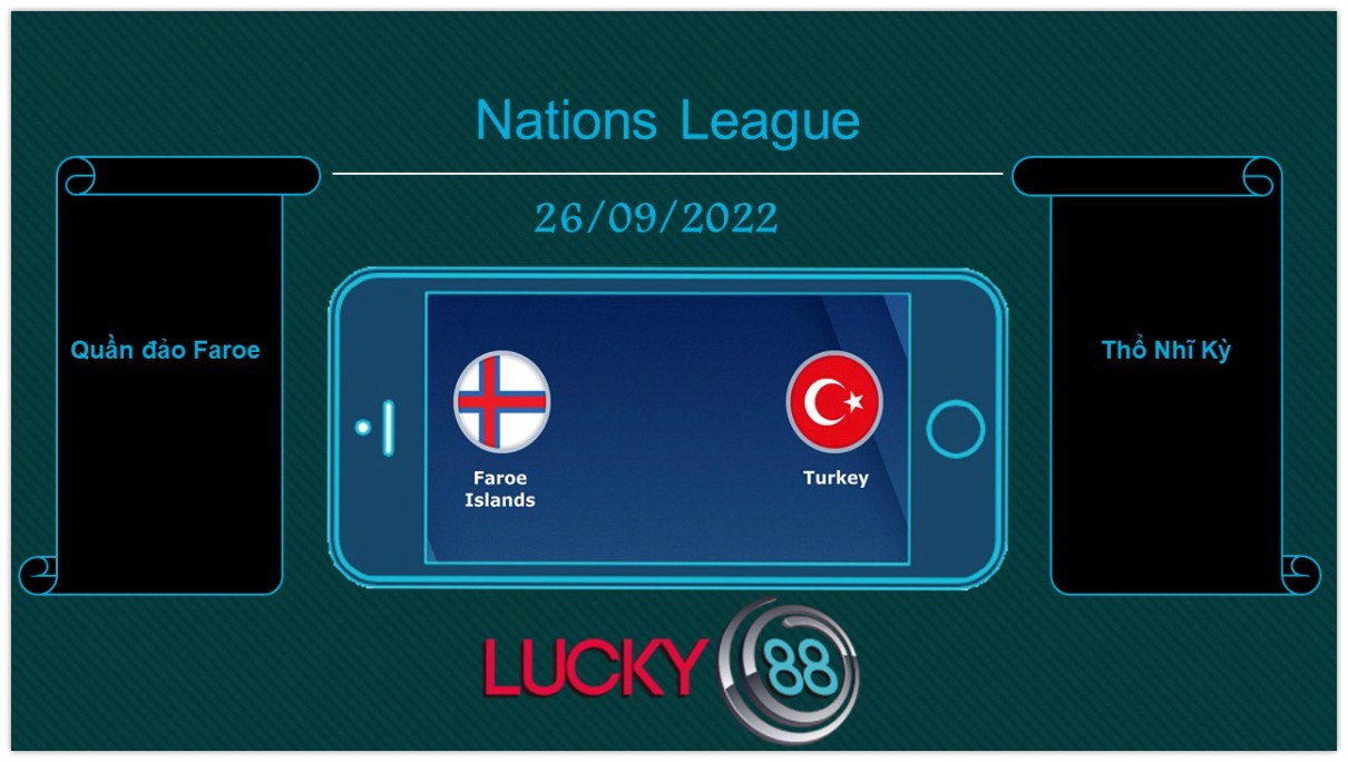LUCKY88 Quần đảo Faroe vs Thổ Nhĩ Kỳ, Tip bóng đá miễn phí ngày 26/09/2022