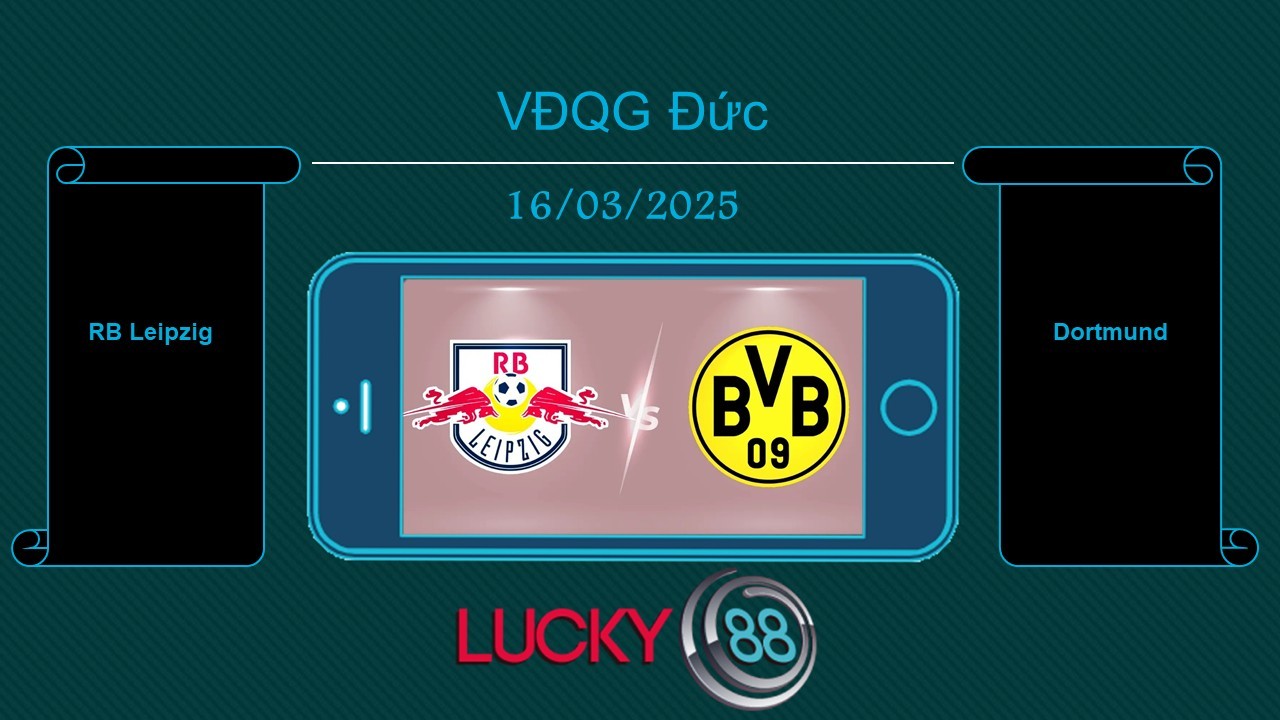 LUCKY88 RB Leipzig vs Dortmund, Tip bóng đá miễn phí ngày 16/03/2025