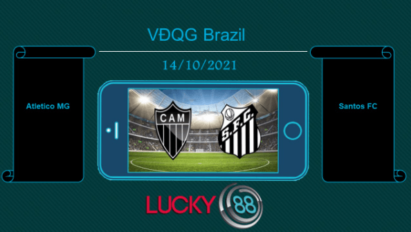 LUCKY88 Atletico MG vs Santos FC , Tip bóng đá miễn phí ngày 14/10/2021