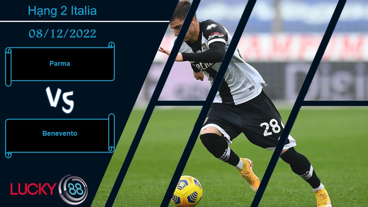 LUCKY88 Parma vs Benevento,   Nhận định bóng đá 08/12/2022,  Chuyến đi bão táp