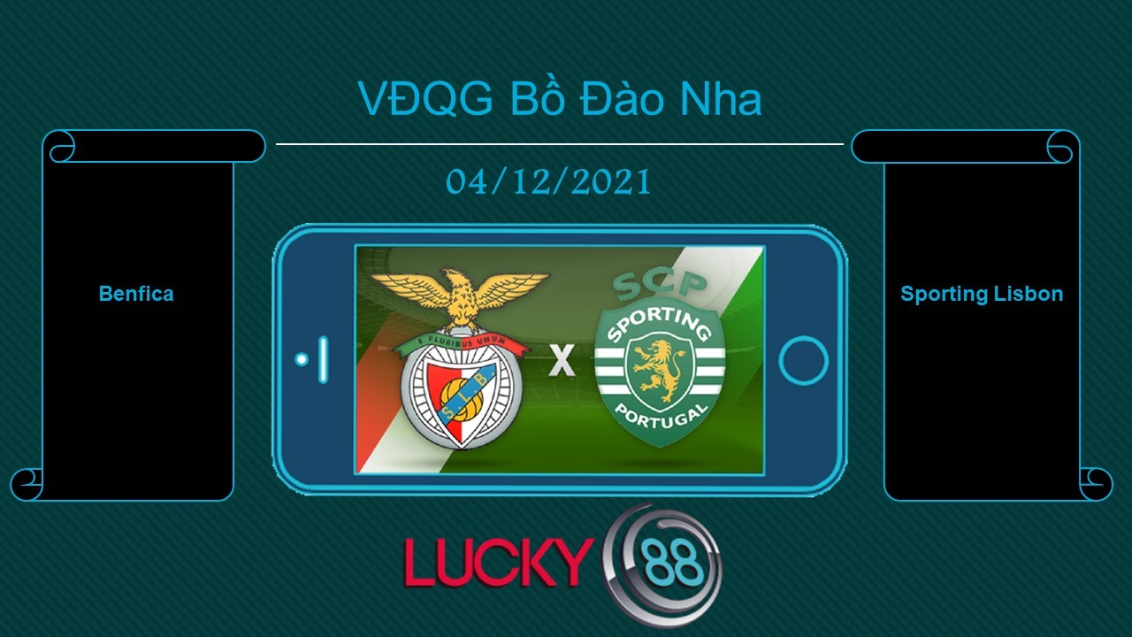 LUCKY88 Benfica vs Sporting Lisbon , Tip bóng đá miễn phí ngày 04/12/2021