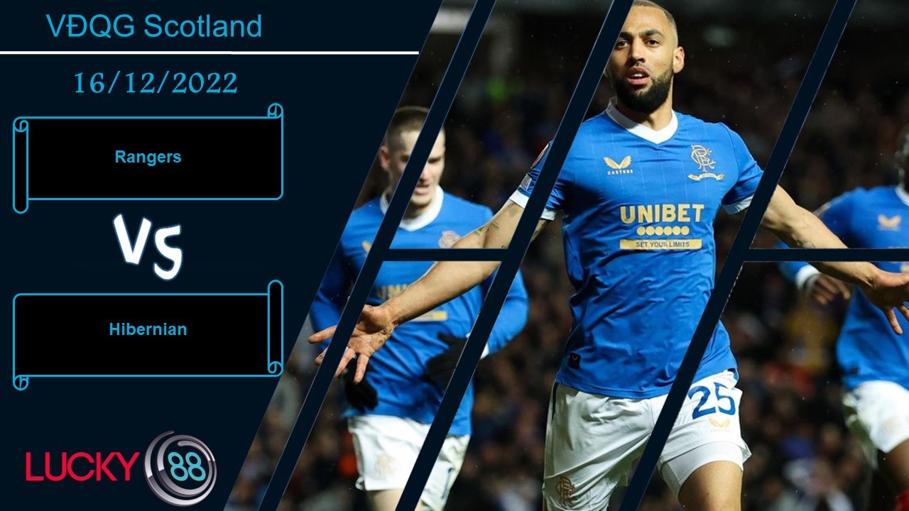 LUCKY88 Rangers vs Hibernian,   Nhận định bóng đá 16/12/2022, Sức mạnh áp đảo