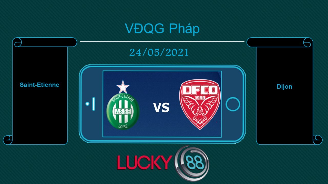 LUCKY88 Saint-Etienne vs Dijon  , Tip bóng đá miễn phí ngày 24/05/2021