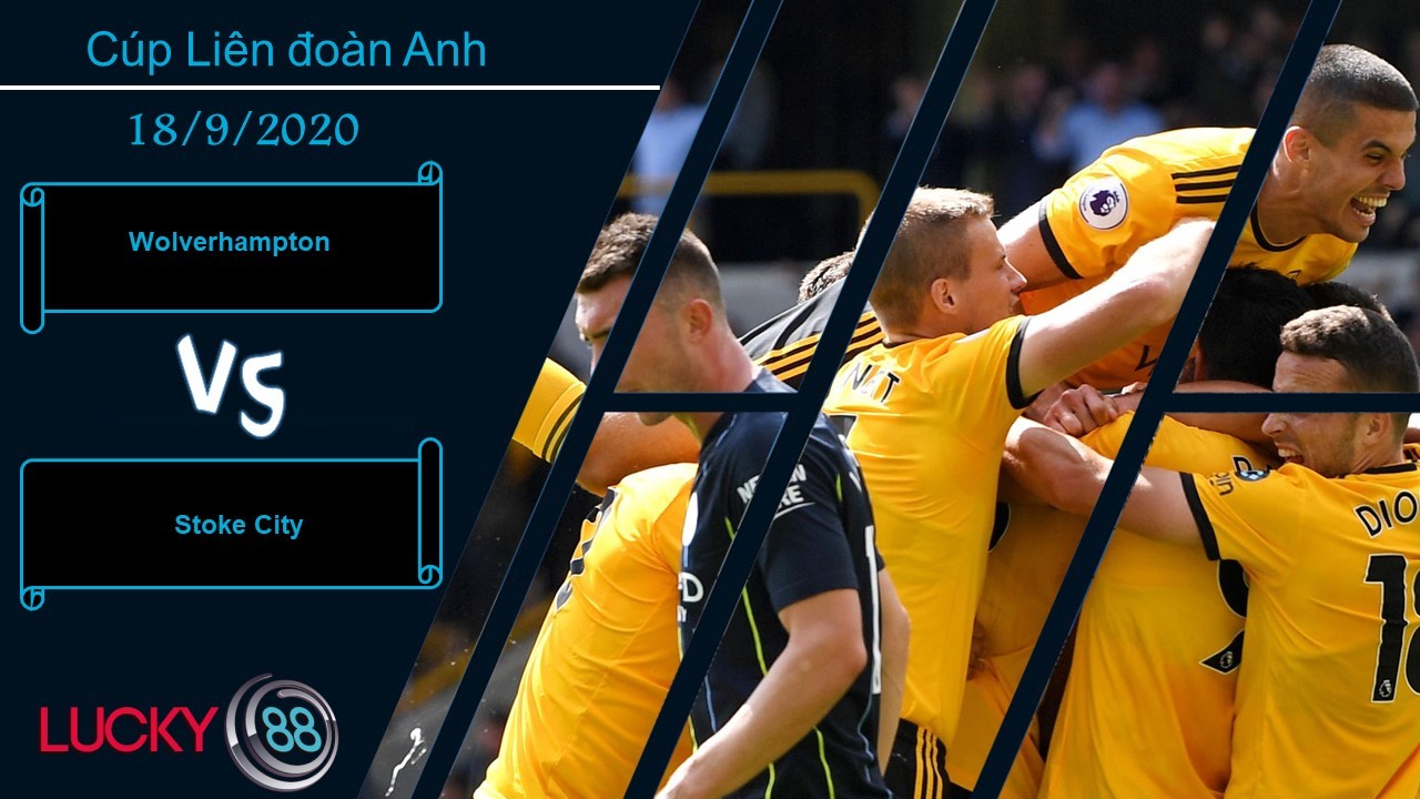 LUCKY88 Wolverhampton vs Stoke City , Nhận định bóng đá 18/09/2020, Sói vồ mồi