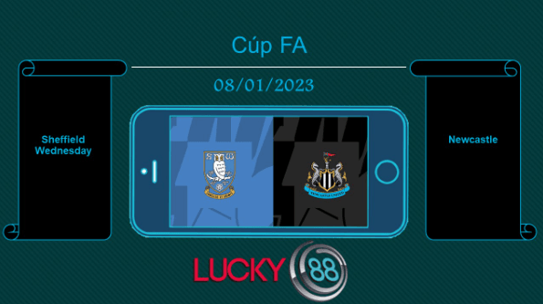 LUCKY88 Sheffield Wednesday vs Newcastle, Tip bóng đá miễn phí ngày 08/01/2023