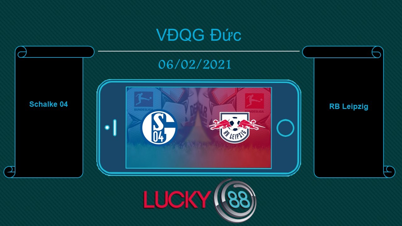 LUCKY88 Schalke 04 vs RB Leipzig , Tip bóng đá miễn phí ngày 06/02/2021