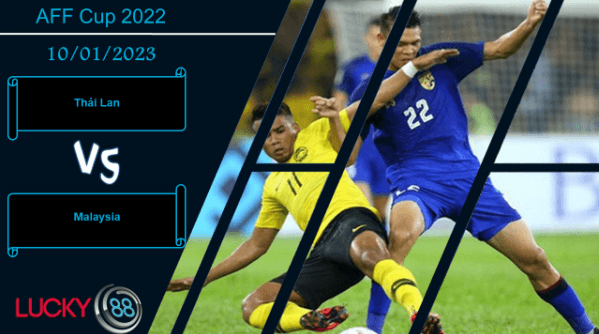 LUCKY88 Thái Lan vs Malaysia,  Nhận định bóng đá 10/01/2023, Liệu có phục thù