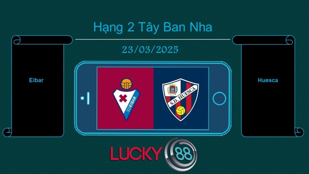 LUCKY88 Eibar vs Huesca, Tip bóng đá miễn phí ngày 23/03/2025