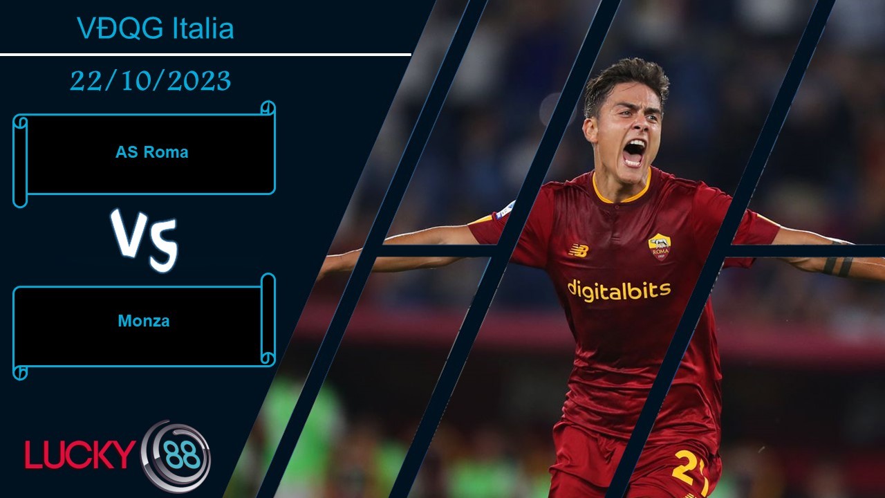LUCKY88 AS Roma vs Monza, Nhận định bóng đá 22/10/2023, Chiến thắng trong tầm tay