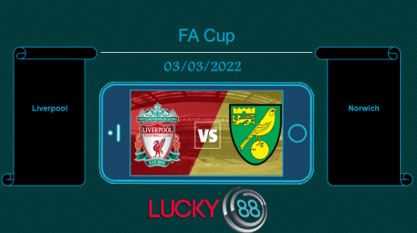LUCKY88 Liverpool vs Norwich , Tip bóng đá miễn phí ngày 03/03/2022