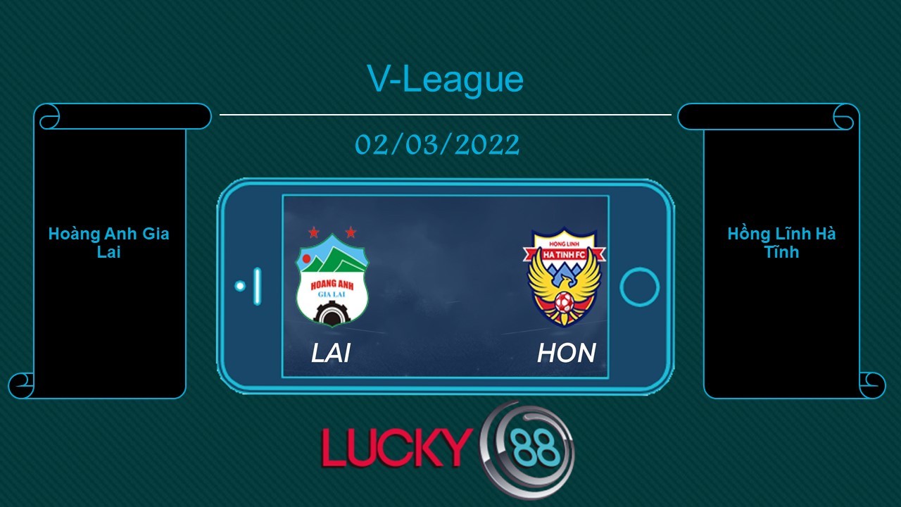 LUCKY88 Hoàng Anh Gia Lai vs Hồng Lĩnh Hà Tĩnh , Tip bóng đá miễn phí ngày 02/03/2022