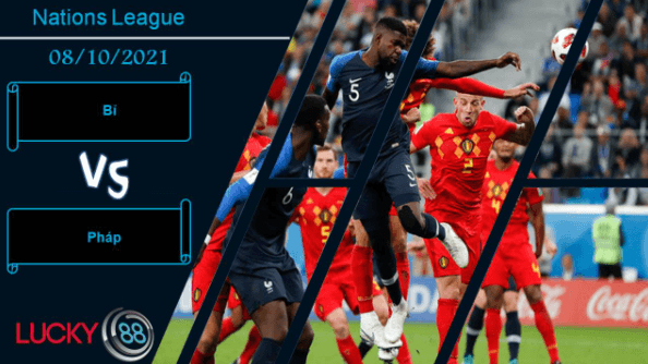 LUCKY88 Bỉ vs Pháp, Nhận định bóng đá 08/10/2021, Quỷ đỏ gầm vang
