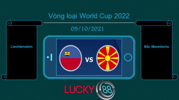 LUCKY88 Liechtenstein vs Bắc Macedonia , Tip bóng đá miễn phí ngày 09/10/2021