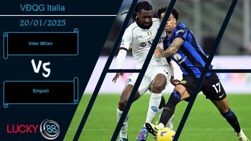 LUCKY88 Inter Milan vs Empoli, Nhận định bóng đá 20/01/2025, Đè bẹp đối thủ