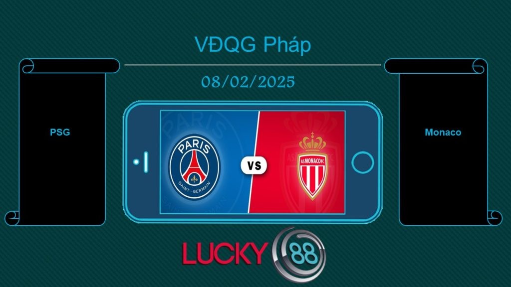 LUCKY88 PSG vs Monaco, Tip bóng đá miễn phí ngày 08/02/2025