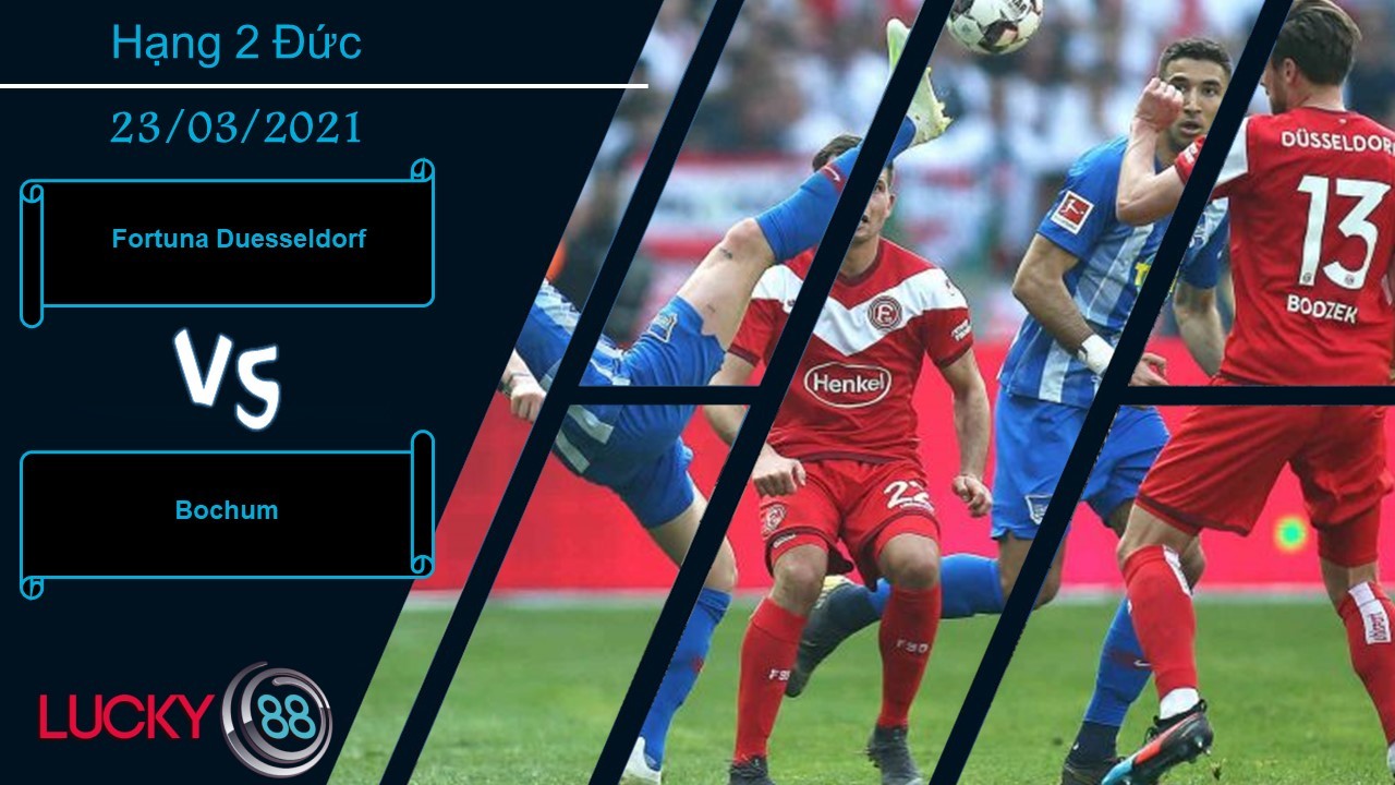 LUCKY88 Fortuna Duesseldorf vs Bochum ,  Nhận định bóng đá 23/03/2021, Sẵn sàng tạo biến