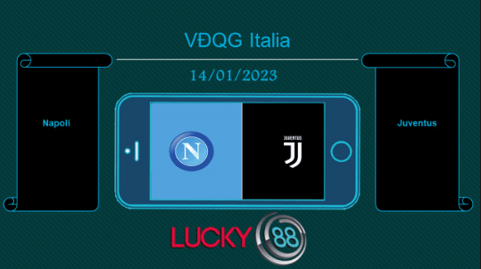 LUCKY88 Napoli vs Juventus, Tip bóng đá miễn phí ngày 14/01/2023