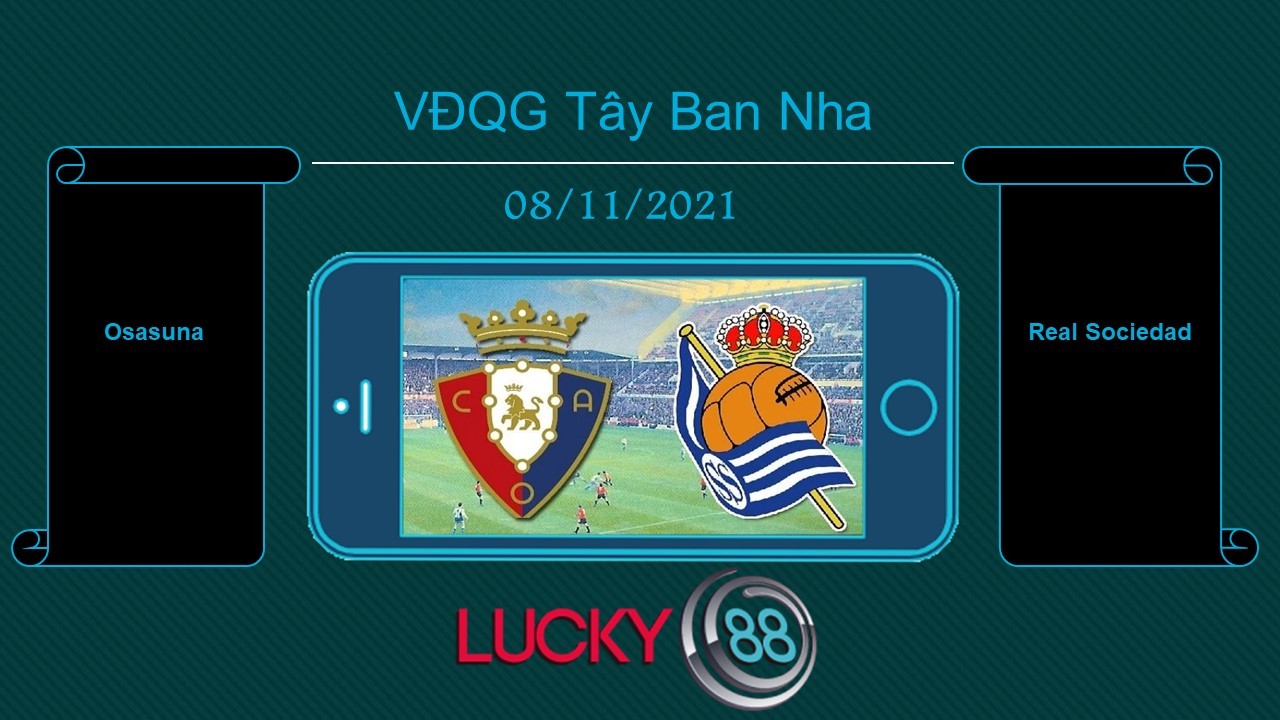 LUCKY88 Osasuna vs Real Sociedad , Tip bóng đá miễn phí ngày 08/11/2021