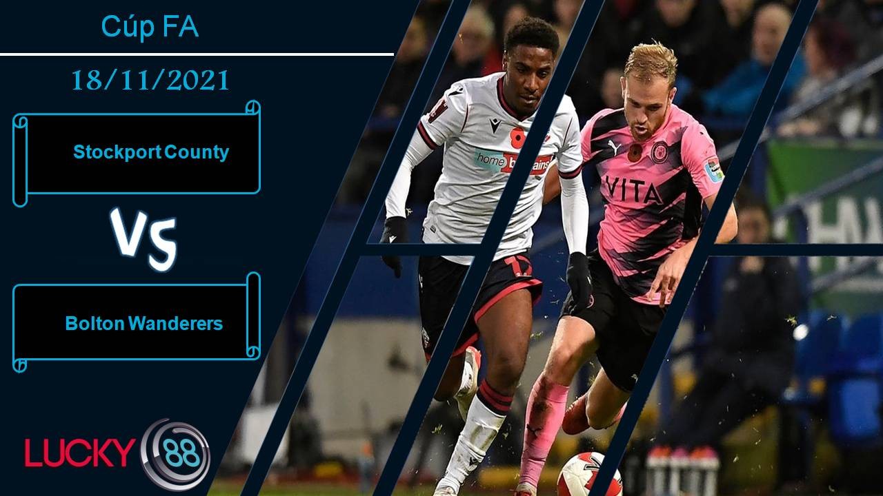 LUCKY88 Stockport County vs Bolton Wanderers, Nhận định bóng đá 18/11/2021, Màn tái đấu