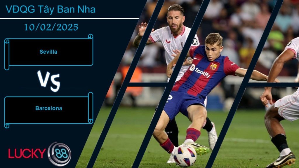 LUCKY88 Sevilla vs Barcelona, Nhận định bóng đá 10/02/2025, Áp lực nặng nề