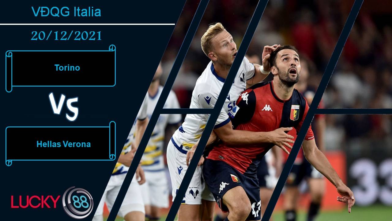 LUCKY88 Torino vs Hellas Verona, Nhận định bóng đá 20/12/2021, Cân tài cân sức
