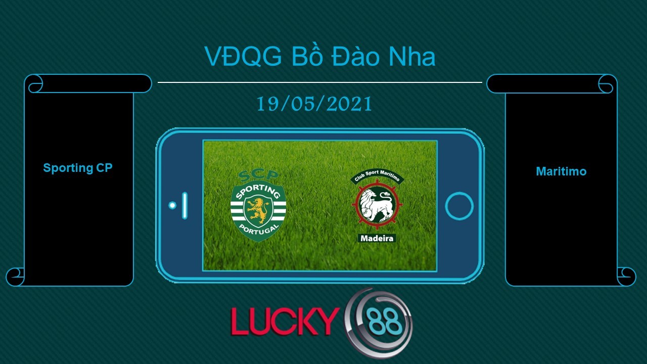 LUCKY88 Sporting CP vs Maritimo , Tip bóng đá miễn phí ngày 19/05/2021