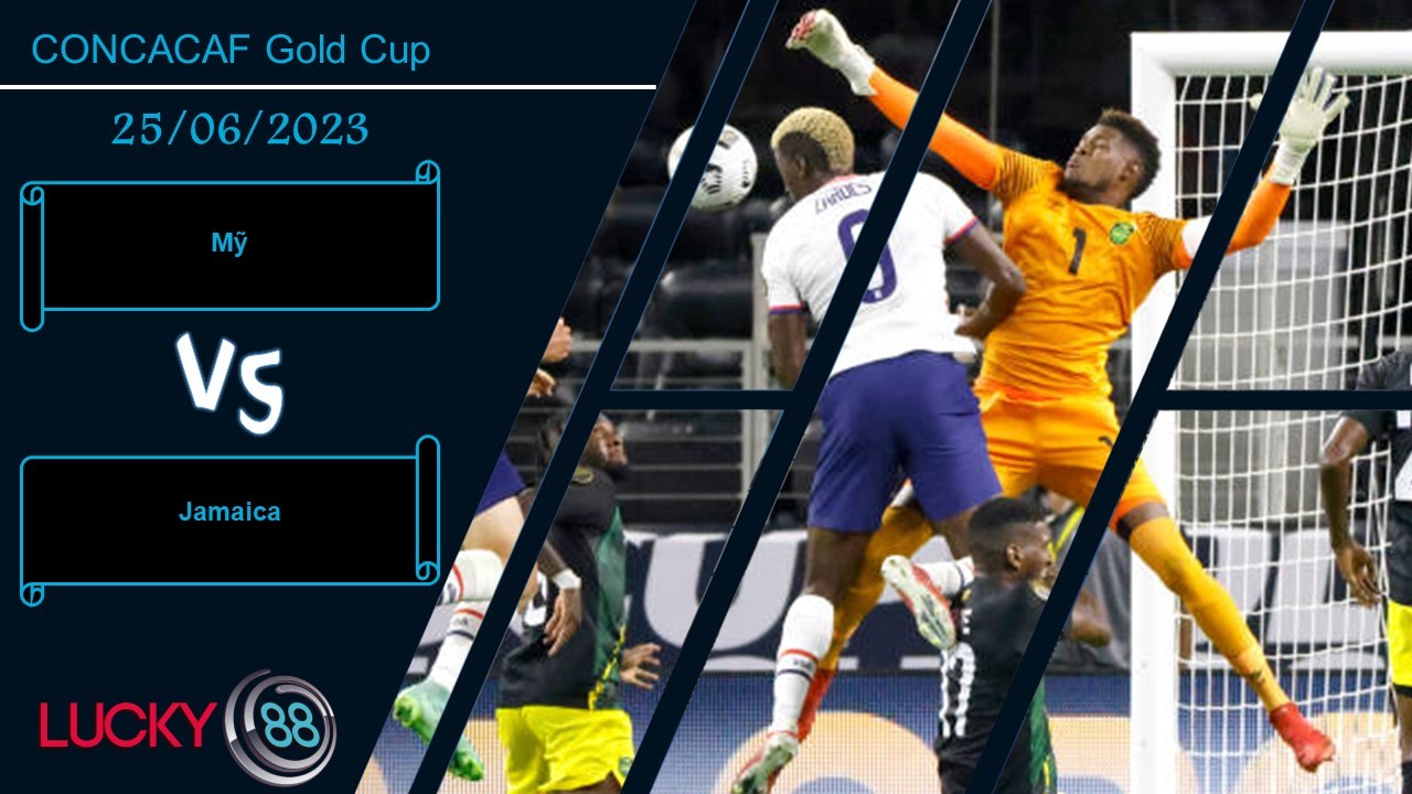 LUCKY88 Mỹ vs Jamaica,  Nhận định bóng đá 25/06/2023,  Phô trương sức mạnh