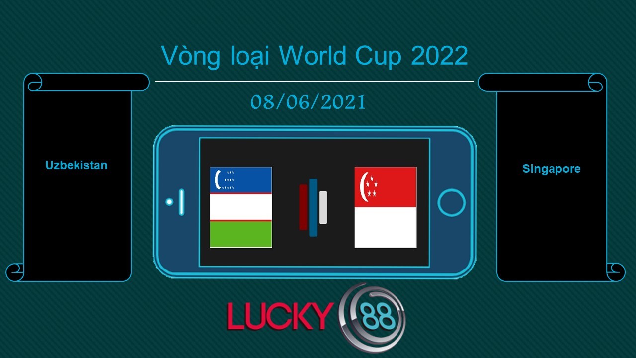 LUCKY88 Uzbekistan vs Singapore , Tip bóng đá miễn phí ngày 08/06/2021
