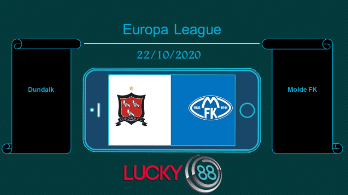 LUCKY88 Dundalk vs Molde FK , Tip bóng đá miễn phí ngày 22/10/2020