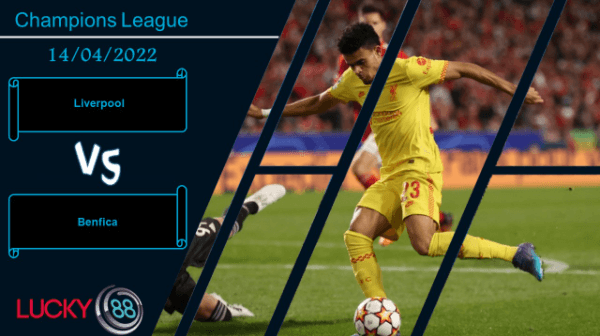 LUCKY88 Liverpool vs Benfica ,  Nhận định bóng đá 14/04/2022,  Không thể thay đổi