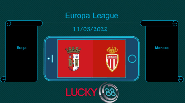 LUCKY88 Braga vs Monaco , Tip bóng đá miễn phí ngày 11/03/2022