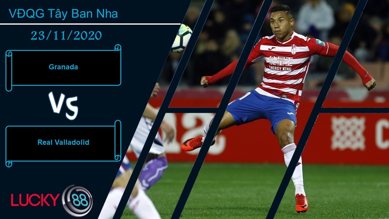 LUCKY88 Granada vs Real Valladolid ,  Nhận định bóng đá 23/11/2020, Nhẹ nhàng
