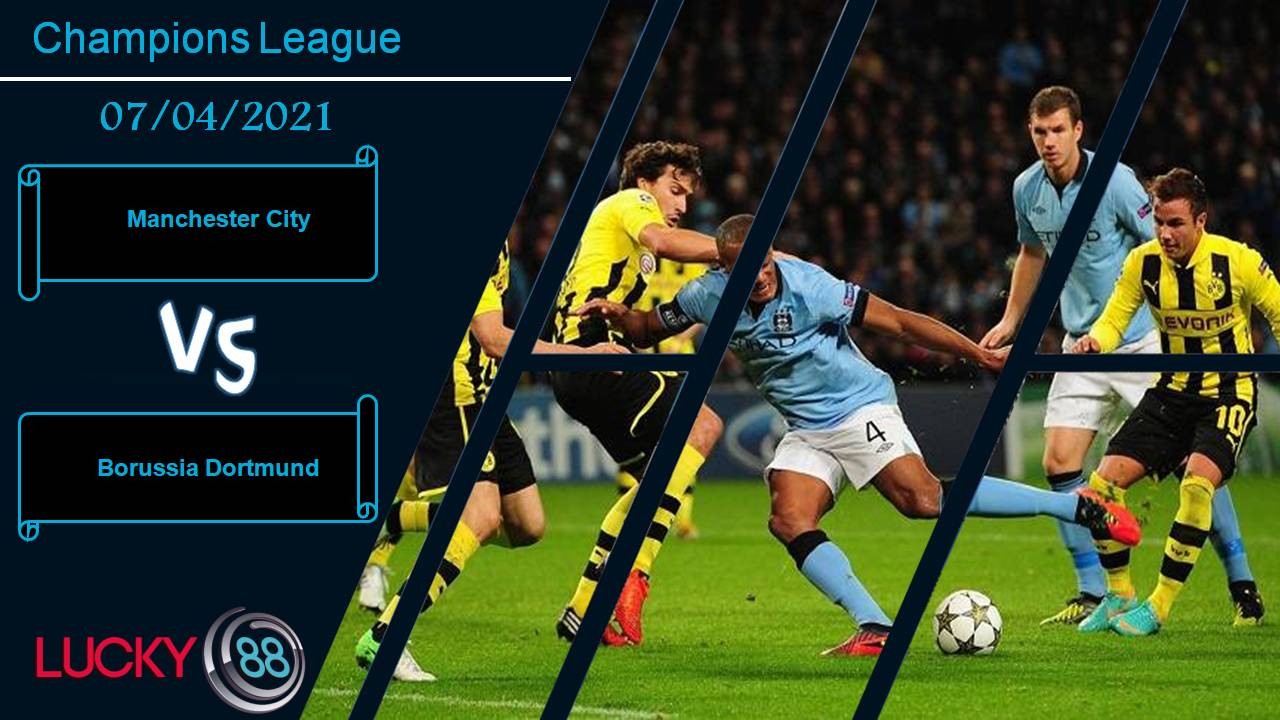 LUCKY88 Manchester City vs Borussia Dortmund, Nhận định bóng đá 07/04/2021, Cỗ máy chiến thắng của Pep