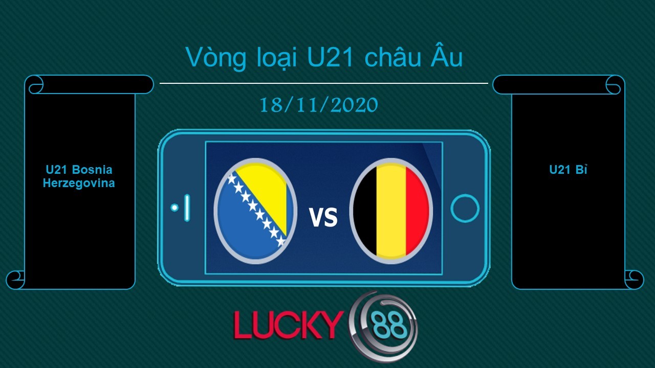LUCKY88 U21 Bosnia Herzegovina vs U21 Bỉ, Tip bóng đá miễn phí ngày 18/11/2020