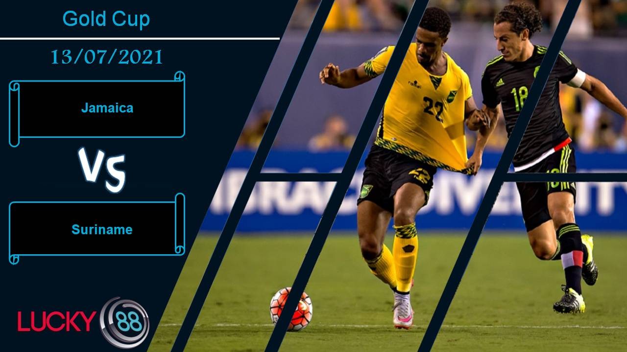 LUCKY88 Jamaica vs Suriname, Nhận định bóng đá 13/07/2021, Thế trận một chiều