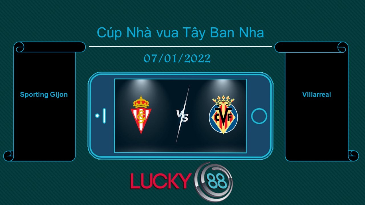 LUCKY88 Sporting Gijon vs Villarreal , Tip bóng đá miễn phí ngày 07/01/2022