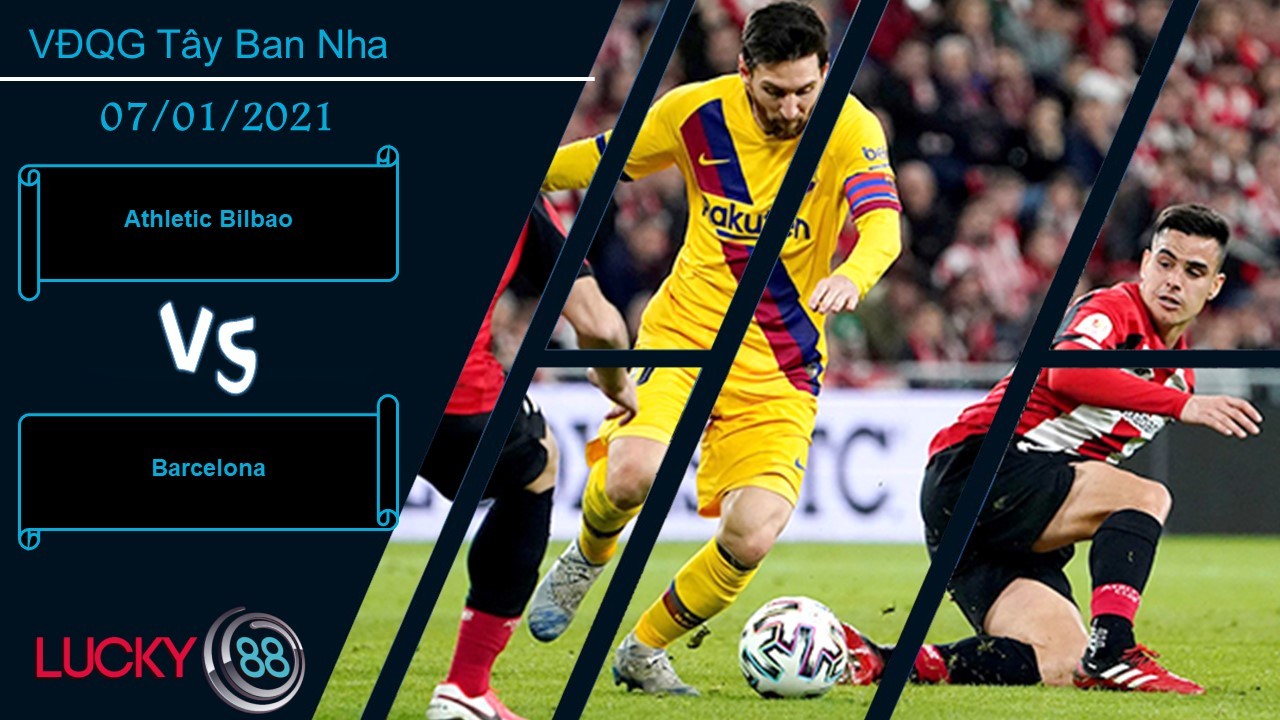 LUCKY88 Athletic Bilbao vs Barcelona ,  Nhận định bóng đá 07/01/2021, Giông tố chờ đợi