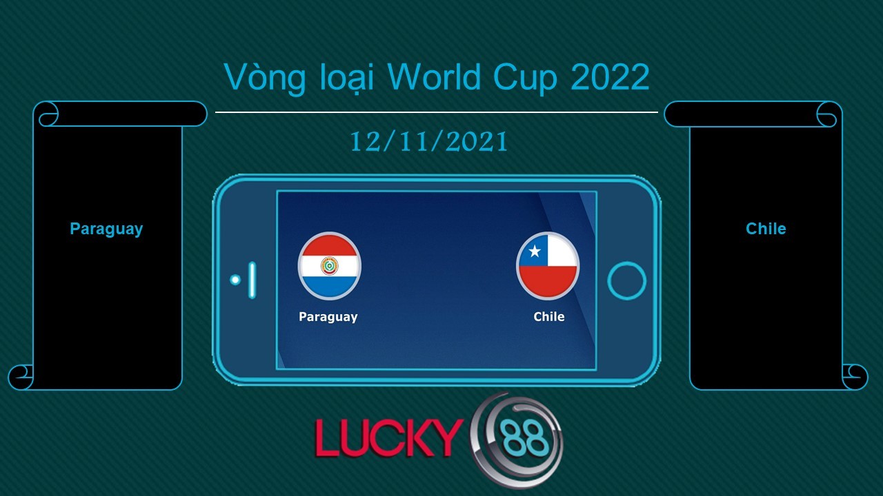LUCKY88 Paraguay vs Chile , Tip bóng đá miễn phí ngày 12/11/2021