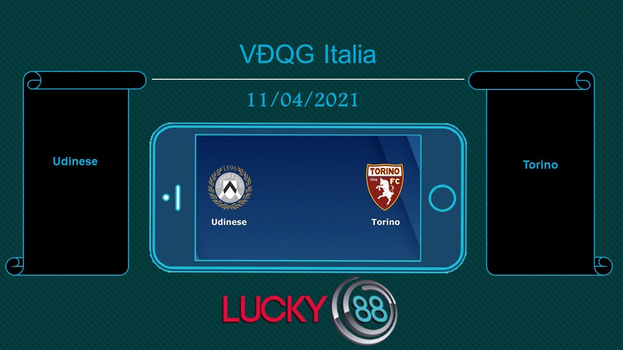 LUCKY88 Udinese vs Torino  , Tip bóng đá miễn phí ngày 11/04/2021