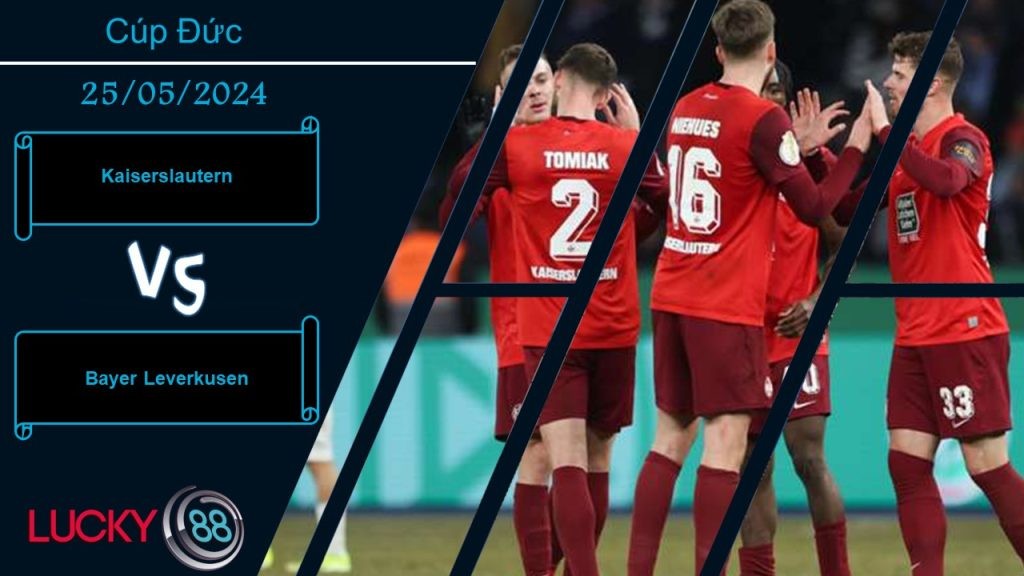 LUCKY88 Kaiserslautern vs Bayer Leverkusen, Nhận định bóng đá 25/05/2024, Trút cơn giận dữ